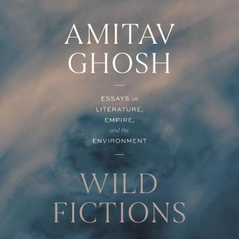 Wild Fictions: Essays on Literature, Empire, and the Environment