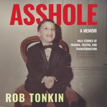 Asshole: A Memoir | Wild Stories of Trauma, Truths, and Transformation