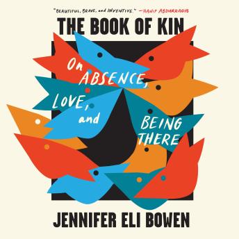 The Book of Kin: On Absence, Love, and Being There