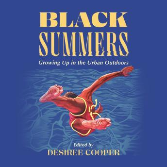 Black Summers: Growing Up in the Urban Outdoors