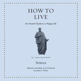 How to Live: An Ancient Guide to the Happy Life