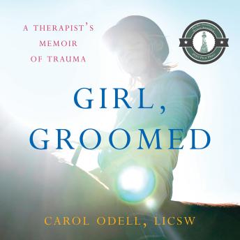 Girl, Groomed: A Therapist’s Memoir of Trauma