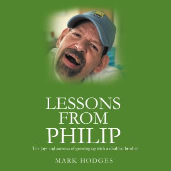 Lessons From Philip: The joys and sorrows of growing up with a disabled brother
