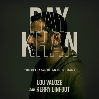 Ray Khan: The Betrayal of an Informant