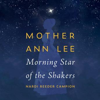 Mother Ann Lee: Morning Star of the Shakers