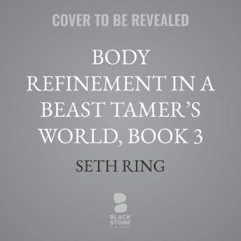 Body Refinement in a Beast Tamer’s World, Book 3
