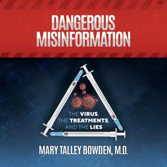 Dangerous Misinformation: The Virus, the Treatments, and the Lies