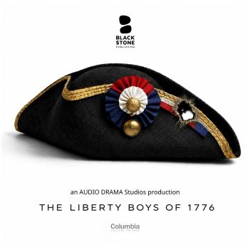 The Liberty Boys of 1776: An American Revolution