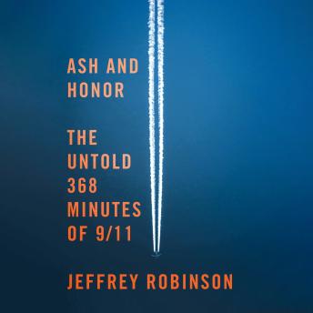 Ash and Honor: The Untold 368 Minutes of 9/11