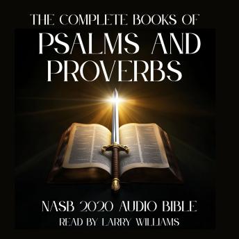 The Complete Books of Psalms & Proverbs: NASB 2020 Audio Bible
