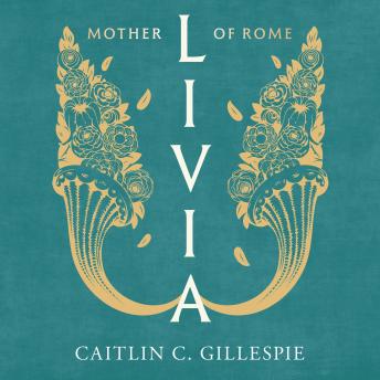 Livia: Mother of Rome