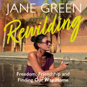 Rewilding: Freedom, Friendship, and Finding Our Way Home
