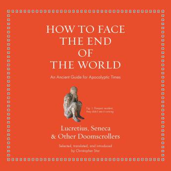 How to Face the End of the World: An Ancient Guide for Apocalyptic Times