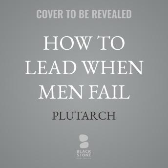 How To Lead When Men Fail: An Ancient Guide to Women's Leadership