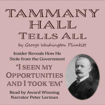 Tammany Hall Tells All: Insider Reveals How He Stole From the Government