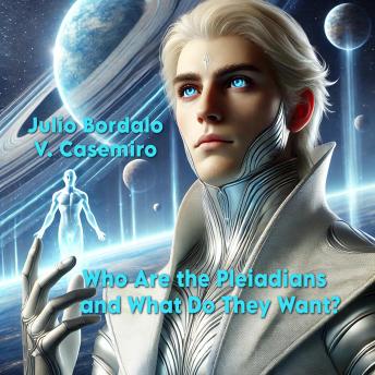 Who are the Pleiadians?: And what do they want?