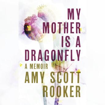 My Mother Is a Dragonfly: A Memoir