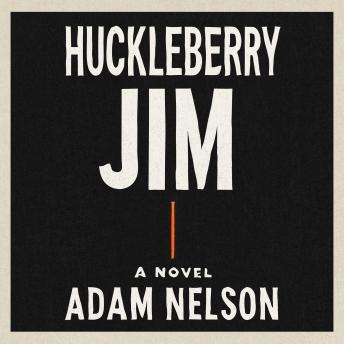 Huckleberry Jim: A Novel