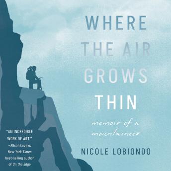 Where the Air Grows Thin: Memoir of a Mountaineer