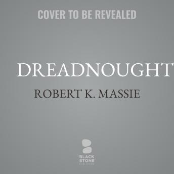 Dreadnought: Britain, Germany, and the Coming of the Great War
