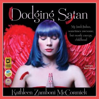 Dodging Satan: My Irish/Italian Sometimes Awesome, But Mostly Creepy, Childhood