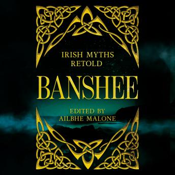 Banshee: Irish Myths Retold