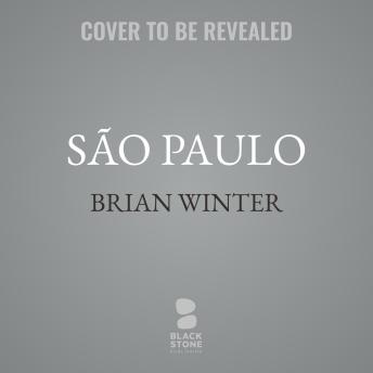 São Paulo: The Ugliest City You’ll Ever Love