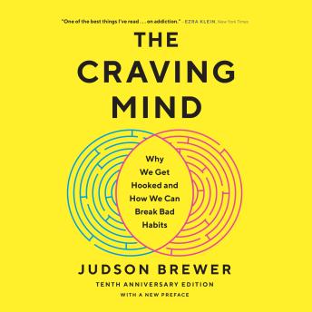The Craving Mind: Why We Get Hooked and How We Can Break Bad Habits