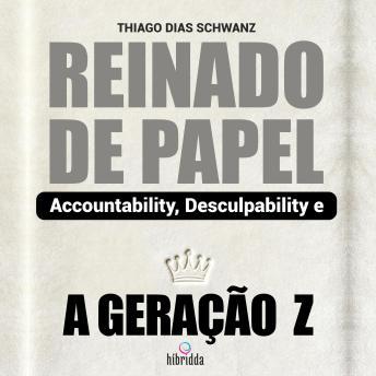 [Portuguese] - REINADO DE PAPEL: Accountability, Desculpability e a Geração Z