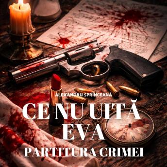 [Romanian] - Ce Nu Uită Eva: Partitura Crimei: Carti in Limba Romana, Roman Politist in Limba Romana, Carti in Romana