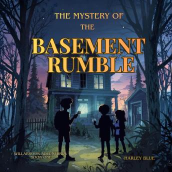 The Mystery of the Basement Rumble: A small town. A strange sound. A mystery that changes everything.