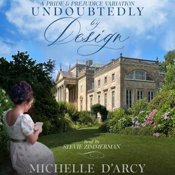 Undoubtedly by Design: A Summer Romance at Pemberley - A Pride and Prejudice Variation