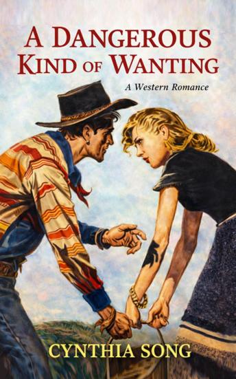 A Dangerous Kind of Wanting: A Western Romance