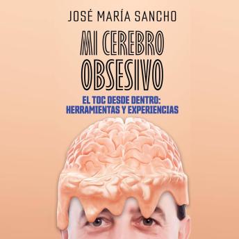 [Spanish] - Mi cerebro obsesivo: El TOC desde dentro: herramientas y experiencias