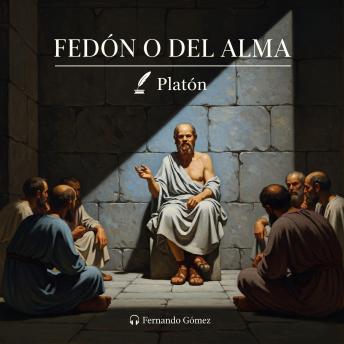 [Spanish] - Fedón o del alma: Un viaje hacia la inmortalidad