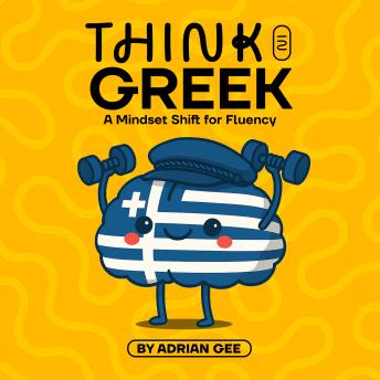 Think in Greek: A Mindset Shift for Fluency