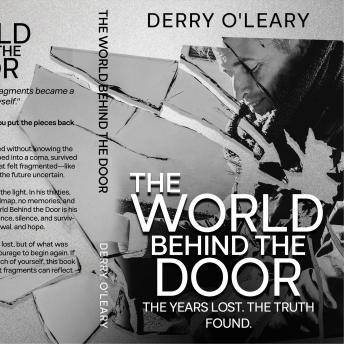The World Behind The Door: Memories Lost, Truth Found — A Memoir of Survival and Resilience
