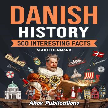 Danish History: 500 Interesting Facts About Denmark