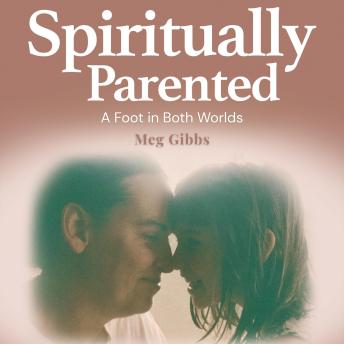 Spiritually Parented: A Foot in Both Worlds