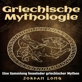 [German] - Griechische Mythologie: Eine Sammlung fesselnder griechischer Mythen