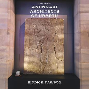 Anunnaki Architects of Urartu