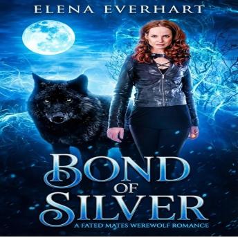 Bond Of Silver: A Fated Mates Werewolf Romance