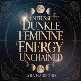 [German] - Entfesselte Dunkle Feminine Energie: Verwandle Versteckte Wut in Kreative Kraft und Beanspruche Deine Macht Ohne Erlaubnis.