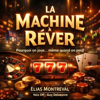 [French] - LA MACHINE À RÊVER: Pourquoi on joue… même quand on perd
