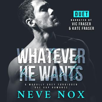 Whatever He Wants: A Morally Grey Forbidden Age Gap Romance