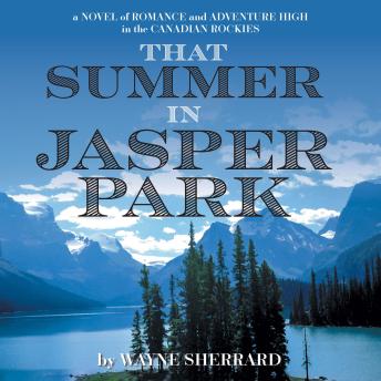 That Summer in Jasper Park: A Novel of Romance and Adventure High in the Canadian Rockies