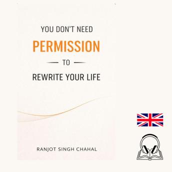 You Don’t Need Permission to Rewrite Your Life
