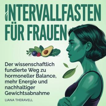 [German] - Intervallfasten für Frauen: Der wissenschaftlich fundierte Weg zu hormoneller Balance, mehr Energie und nachhaltiger Gewichtsabnahme