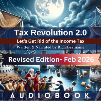 Tax Revolution 2.0 Revised Edition: Let's Get Rid of the Income Tax