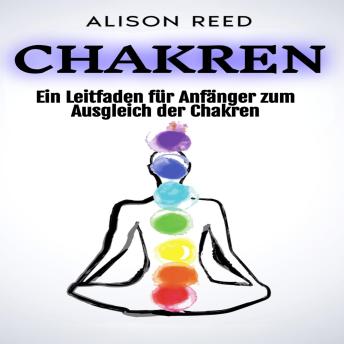 [German] - Chakren: Ein Leitfaden für Anfänger zum Ausgleich der Chakren